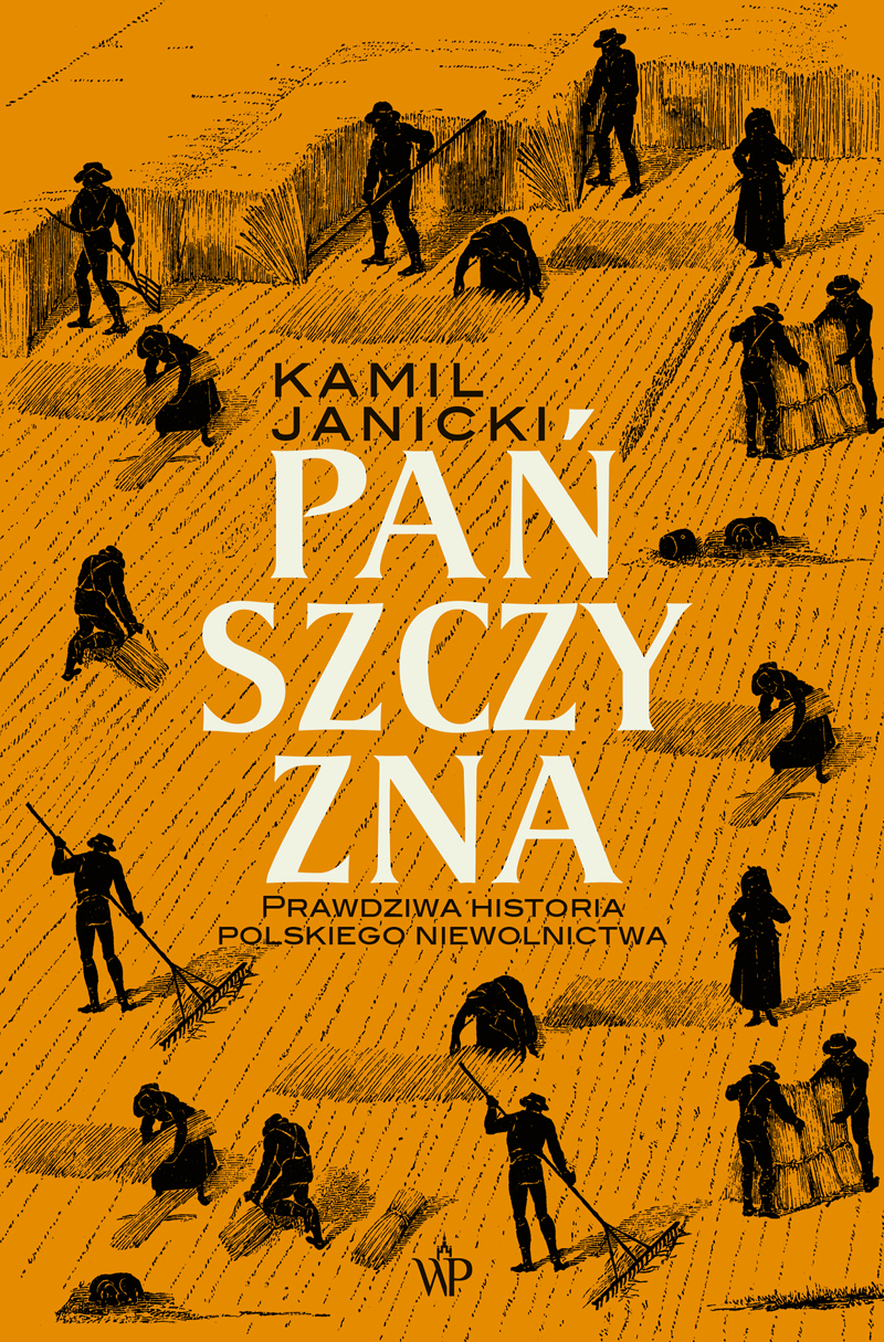 Okładka: Pańszczyzna. Prawdziwa historia polskiego niewolnictwa