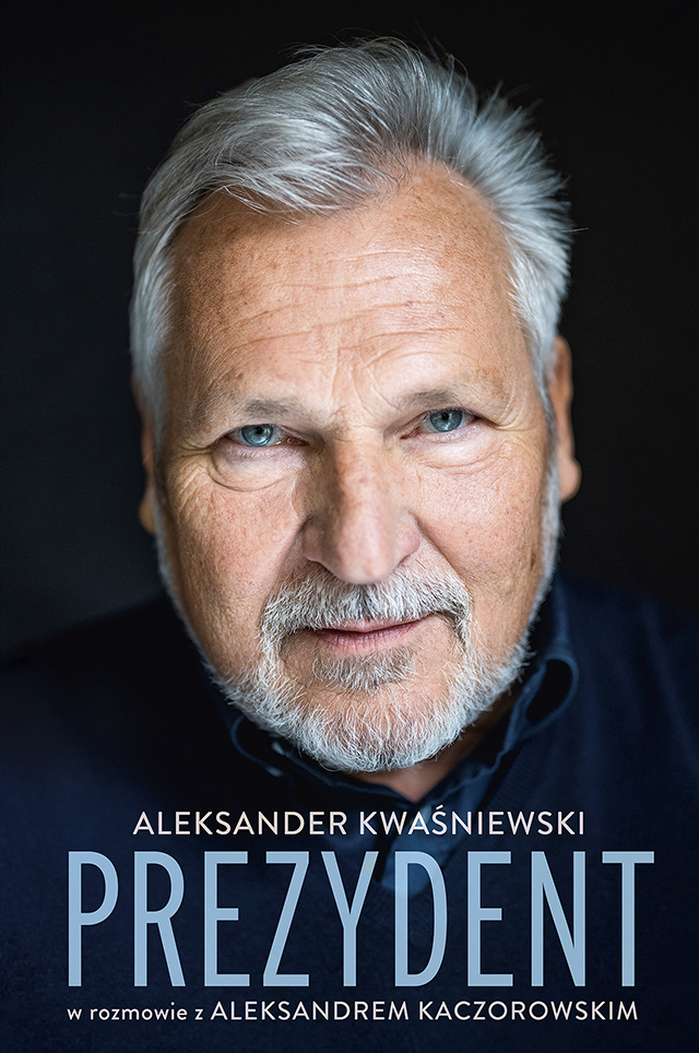 Okładka: Prezydent. Aleksander Kwaśniewski w rozmowie z Aleksandrem Kaczorowskim